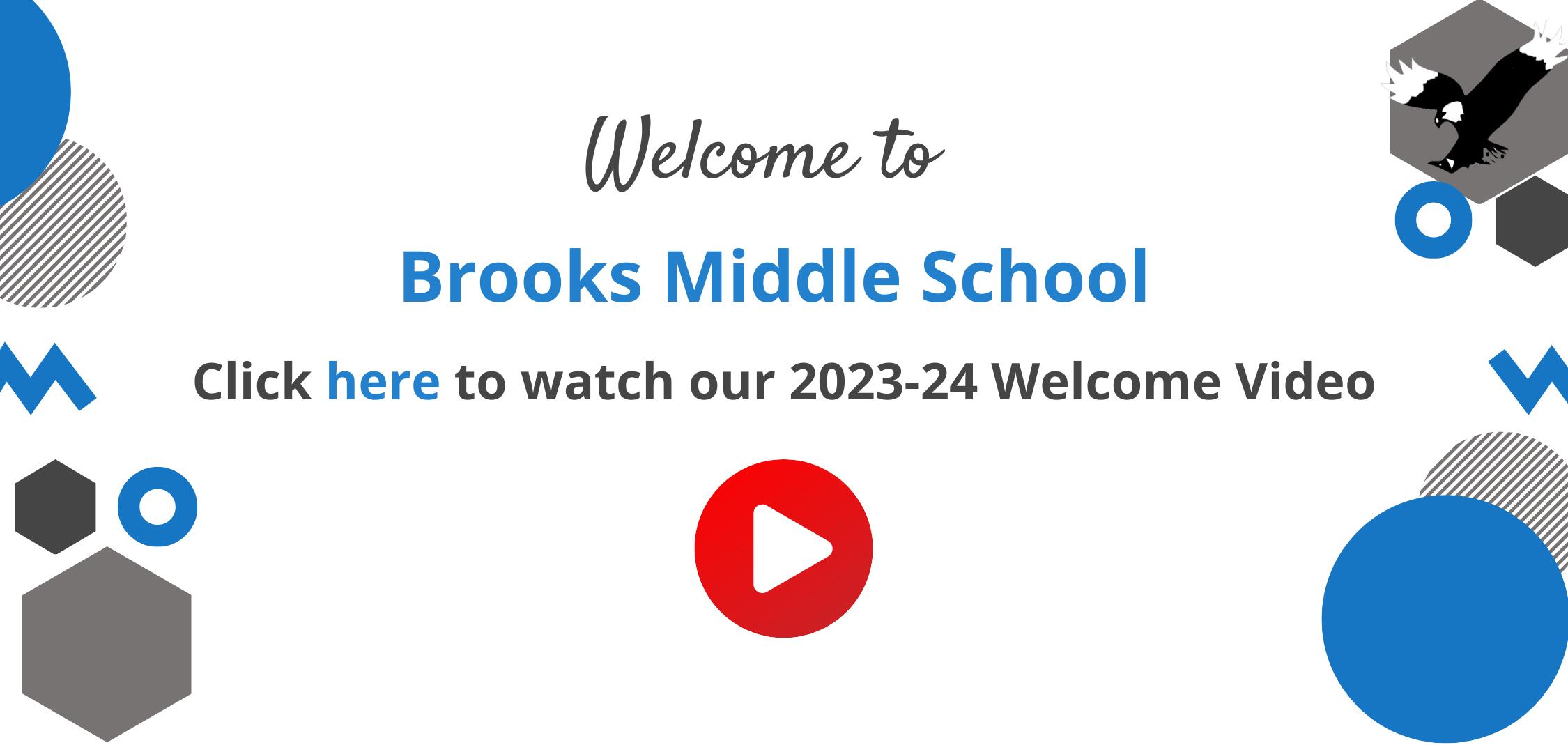 Click here to watch the 2023-24 Brooks Middle School Welcome Video