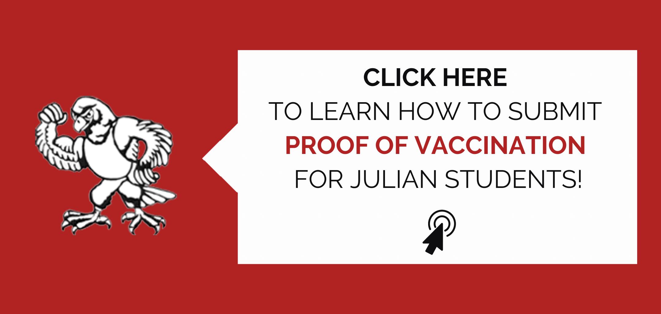 Click here to learn how to submit proof of vaccination for Julian students