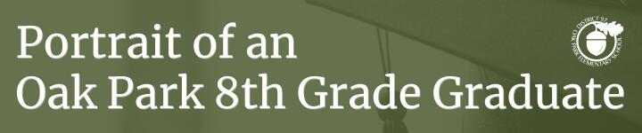 Banner Text: Portrait of an Oak Park 8th Grade Graduate