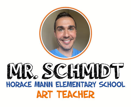 Mr. Schmidt - Horace Mann Art Teacher